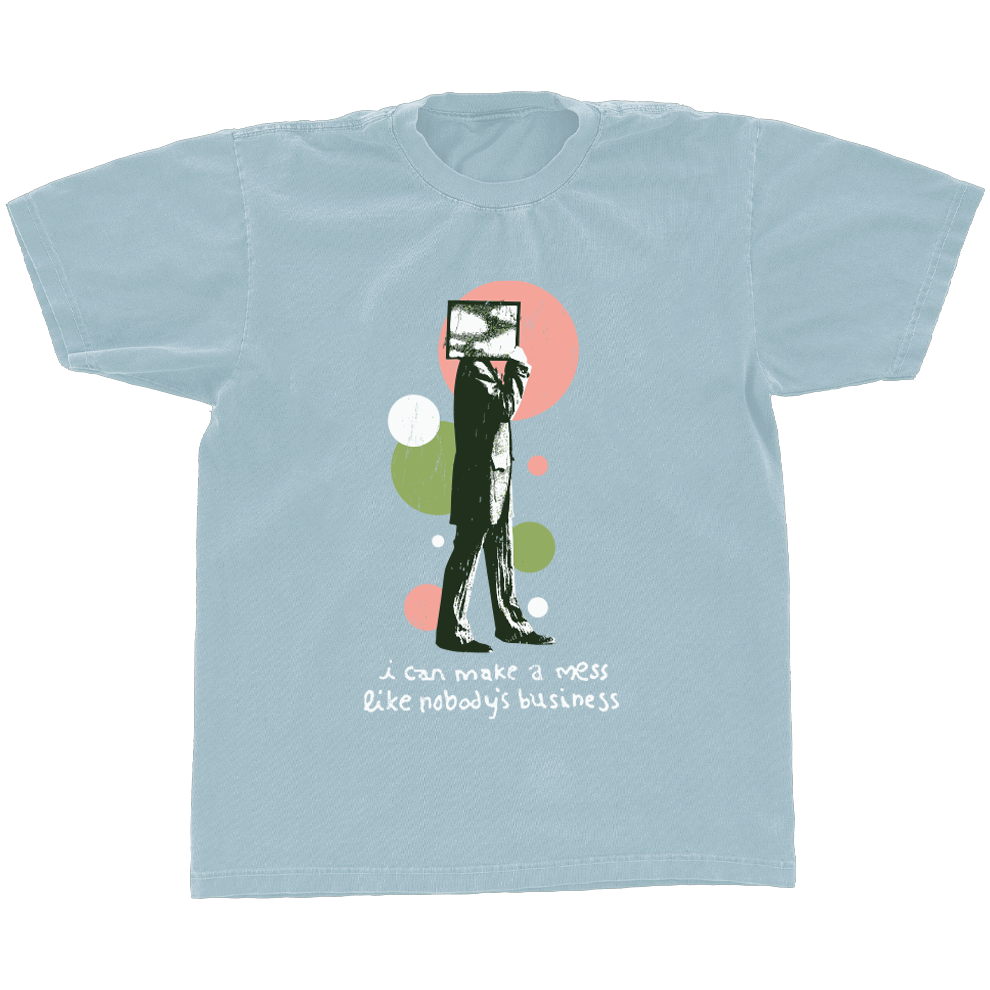 I Can Make A Mess Like Nobody’s Business - “Self-Titled Tee”